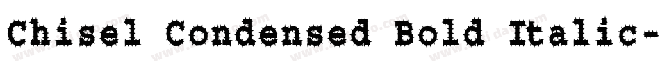Chisel Condensed Bold Italic字体转换